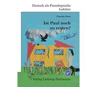 Ist Paul noch zu retten?: B1 Roman mit Übungen - für Jugendliche und Erwachsene, Deutsch lesen und lernen