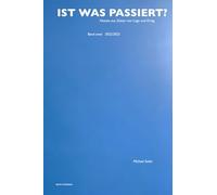 IST WAS PASSIERT?: periphere Notate aus Zeiten von Lüge und Krieg. Band zwei - 2022/23
