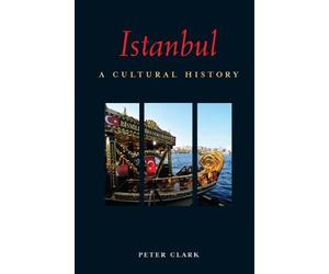 Istanbul: A Cultural History by Peter Clark (2011-11-22)