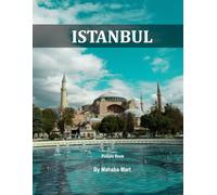 Istanbul: A Timeless Visual Journey A Coffee Table Photo Book for Travel