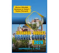 ISTANBUL BUDGET TRAVEL GUIDE 2026: Discover Affordable Adventures in Turkey’s Timeless Metropolis