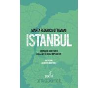 Istanbul. Cronache graffianti dalla città degli imperatori