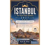 Istanbul for First-Time Visitors 2027: Explore Istanbul with Confidence Best Historic Districts · 3-Day and 5-Day Plans Local Food · Hammams · ... Bazaar to Kadıköy · Tourist Traps Avoided