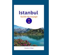 Istanbul Guide de voyage 2026: Découvrez le meilleur d'Istanbul : conseils d'experts, secrets locaux et sites incontournables
