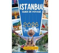 Istanbul Guide de voyage 2026: Un guide complet des principales attractions, des trésors cachés, de la gastronomie locale, du shopping, de la culture et un itinéraire idéal de 4 à 5 jours