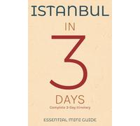ISTANBUL IN 3 DAYS: Essential Mini Guide