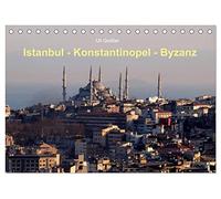 Istanbul - Konstantinopel - Byzanz (Tischkalender 2026 DIN A5 quer), CALVENDO Monatskalender: Ansichten der geschichtsträchtigen Metropole zwischen Orient und Okzident