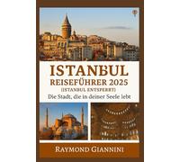 ISTANBUL REISEFÜHRER 2025: Die Stadt, die in deiner Seele lebt
