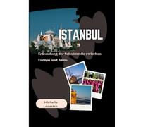 ISTANBUL- REISEFÜHRER 2025: Erkundung der Schnittstelle zwischen Europa und Asien