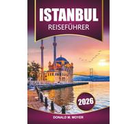 Istanbul Reiseführer 2026: Erkunden Sie die Türkei mit historischen Stätten, lokalem Essen, Kultur und den besten Aktivitäten