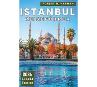 ISTANBUL REISEFÜHRER 2026: Geh wie ein Einheimischer mit Einblicken in die Nachbarschaft, Essenskultur, Fähren, versteckten Ecken und cleveren Reiserouten