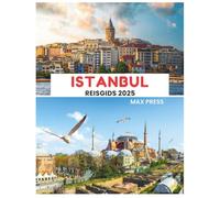 Istanbul Reisgids 2025: Tijd om te bezoeken, must-see plekken, Topaccommodaties, regels en voorschriften om te volgen, en de beste restaurants in het land