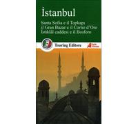 Istanbul. Santa Sofia e il Topkapi, il Gran bazar e il Corno d'Oro, Istiklal caddesi e il Bosforo. Con guida alle informazioni pratiche