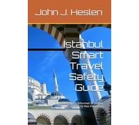 Istanbul Smart Travel Safety Guide: Local Insights. Informed Strategies, and Real-world Risk Prevention