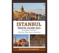 ISTANBUL TRAVEL GUIDE 2025: The City That Lives in Your Soul