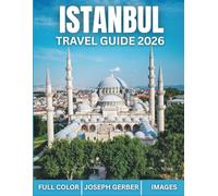 Istanbul Travel Guide 2026: Discover Hidden Gems, Must-Visit Sights, Detailed Maps, Itineraries & Insider Tips for First-Timers, Solo Explorers & Food Lovers