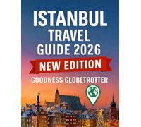 Istanbul Travel Guide 2026: Essential Insights and Practical Knowledge with Everything You Need to Know for a Seamless Journey.