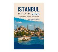 ISTANBUL TRAVEL GUIDE 2026: Explore the Flavors and Sounds