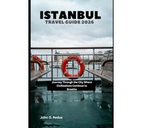 Istanbul Travel Guide 2026: Journey Through the City Where Civilizations Continue to Breathe
