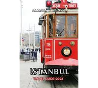 ISTANBUL TRAVEL GUIDE 2026: Mosques, Bazaars, Culinary Flavors, and Ferry Routes Across the Golden Horn