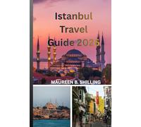 Istanbul Travel Guide 2026: The Insider’s Guide to Turkey’s Magical City: Hidden Gems, Local Secrets, Must-See Landmarks & Smart Tips for an Unforgettable Trip
