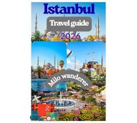 Istanbul travel guide 2026: Your First-Time Guide to Istanbul: Practical Tips, Rich Culture, and Stunning Architectures
