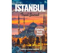 ISTANBUL TRAVEL JOURNAL: The Ultimate Companion for Exploring the City of Two Continents