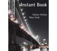 Istant book. Italian Artist. New York. Ediz. italiana e inglese