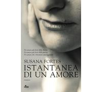 Istantanea di un amore - Fortes Susana