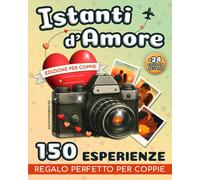 Istanti D'Amore: 150 Attività Romantiche per Coppie - Vivi Momenti Speciali, Cus