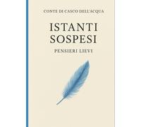 Istanti Sospesi: Pensieri lievi
