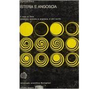 Isteria e angoscia. Il caso di Dora. Inibizione, sintomo e angoscia e altri scritti
