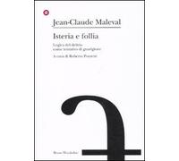 Isteria e follia. Logica del delirio come tentativo di guarigione