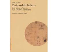 Istinto della bellezza. Carlo Scarpa a Palermo. Studi sullo Steri. 1972-1978