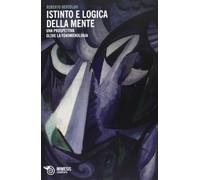 Istinto e logica della mente. Una prospettiva oltre la fenomenologia