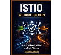 Istio Without the Pain: Practical Service Mesh for Real Clusters