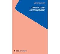 Istituire il futuro. Politica, istituzione e simbolo nel pensiero di Merleau-Ponty