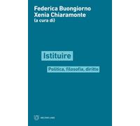 Istituire. Politica, filosofia, diritto
