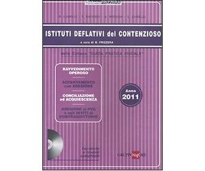 Istituti deflativi del contenzioso. Con CD-ROM - [Il Sole 24 Ore Libri]