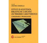 Istituti di assistenza, biblioteche e archivi: un trinomio caratteristico. Conservare e promuovere