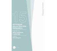 Istituzione della teologia persuasiva. Vol. 15 - Turrettini Francesco