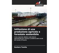 Istituzione di una produzione agricola e forestale sostenibile: Come materiale didattico nella fattoria sperimentale per risolvere il problema della siccità del Canale di Panama