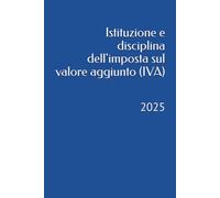 Istituzione e disciplina dell'imposta sul valore aggiunto (IVA): 2025