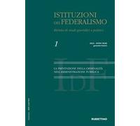 Istituzioni del federalismo. Rivista di studi giuridici e politici (2022). Vol. 1: prevenzione della criminalità nell'amministrazione pubblica, La.