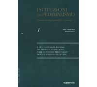 Istituzioni del federalismo. Rivista di studi giuridici e politici (2021). Vol. 1: A vent'anni dalla riforma del Titolo V: un bilancio sulle autonomie territoriali dopo le stagioni della crisi.