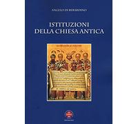 ISTITUZIONI DELLA CHIESA CRISTIANA ANTICA