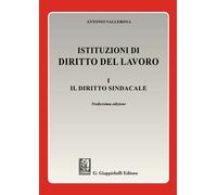Istituzioni di diritto del lavoro. Vol. 1: Il diritto sindacale -