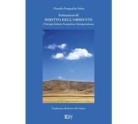 Istituzioni di diritto dell'ambiente. Principi, istituti, normativa, giuri...