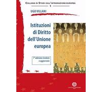 ISTITUZIONI DI DIRITTO DELL'UNIONE EUROPEA. NUOVA EDIZ. - VILLANI UGO - CACUCCI