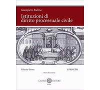 Istituzioni di diritto processuale civile. Nuova ediz.. Vol. 1: I princìpi